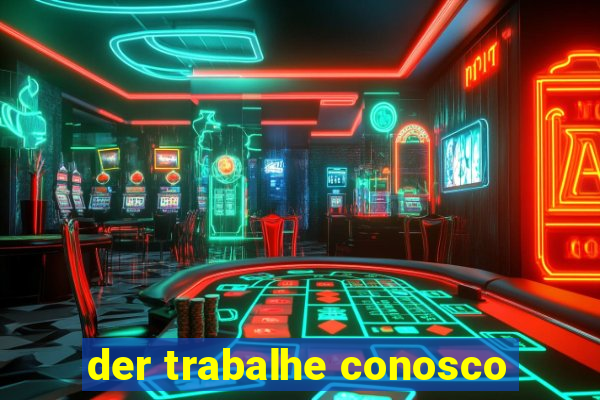 der trabalhe conosco