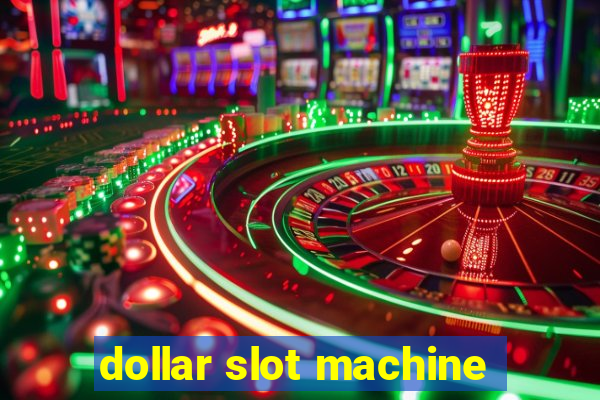 dollar slot machine