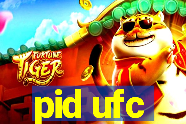 pid ufc