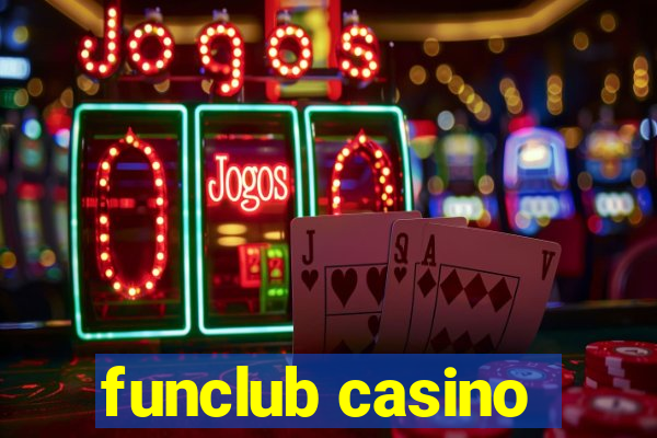 funclub casino