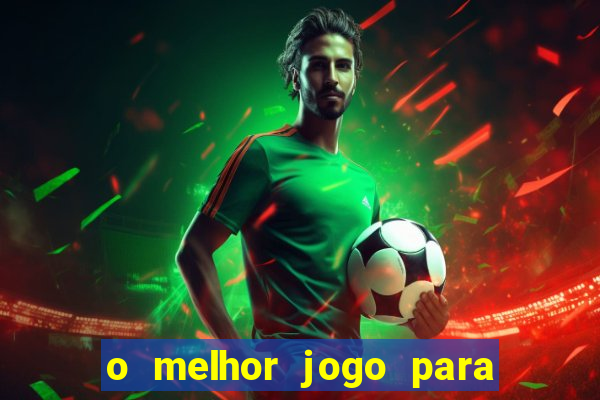 o melhor jogo para ganhar dinheiro de verdade