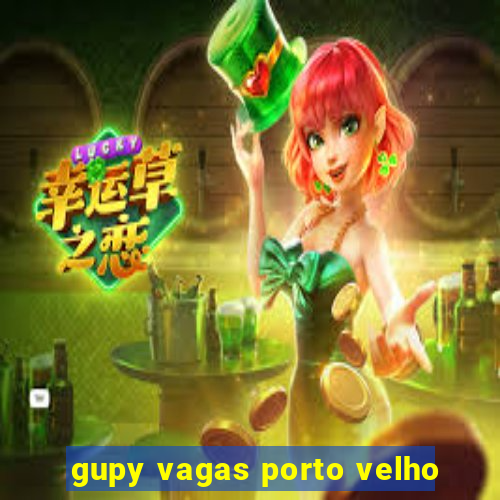 gupy vagas porto velho