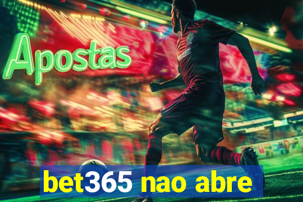 bet365 nao abre