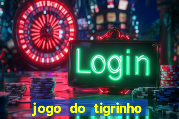 jogo do tigrinho aposta minima