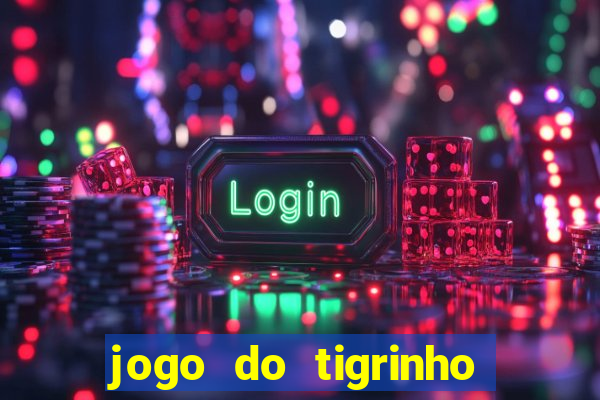 jogo do tigrinho aposta minima