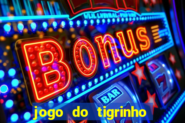 jogo do tigrinho aposta minima