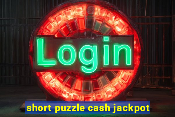 short puzzle cash jackpot