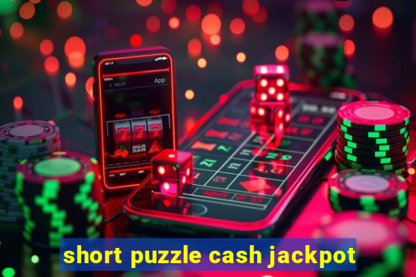 short puzzle cash jackpot