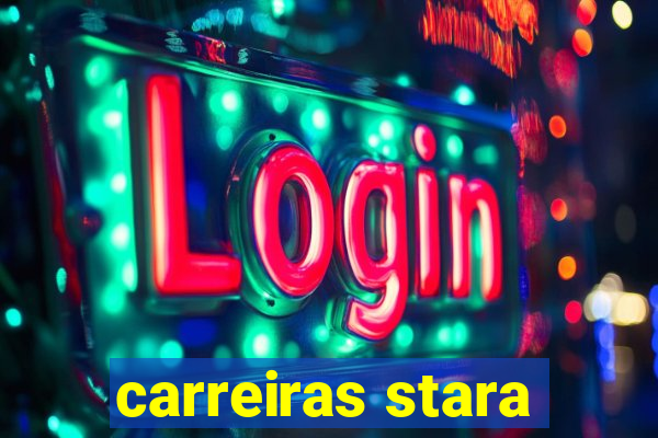 carreiras stara