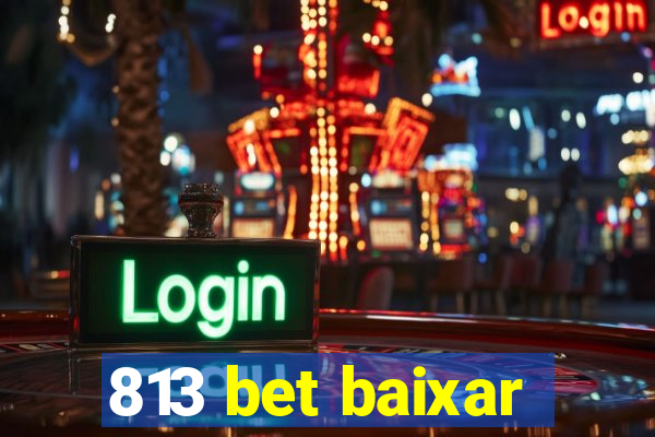 813 bet baixar