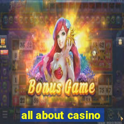 all about casino