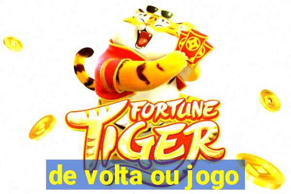 de volta ou jogo