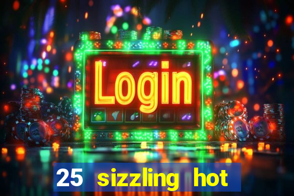 25 sizzling hot deluxe casino