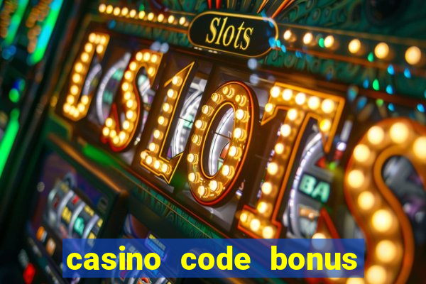 casino code bonus no deposit