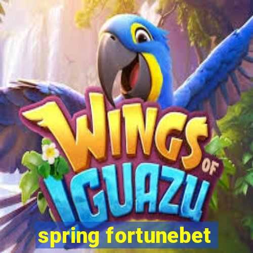 spring fortunebet