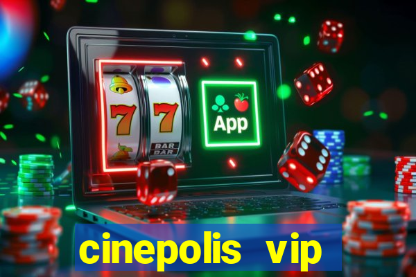 cinepolis vip parque shopping