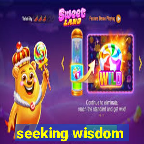 seeking wisdom