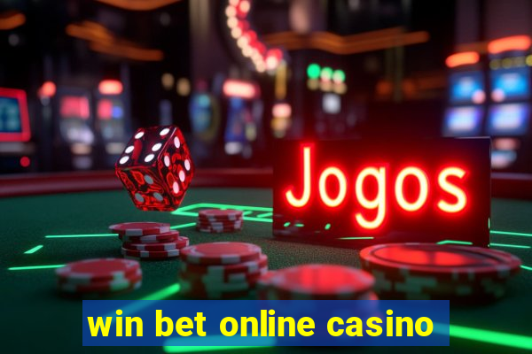 win bet online casino