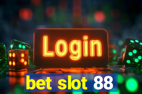 bet slot 88