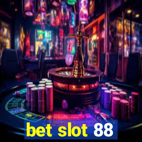 bet slot 88