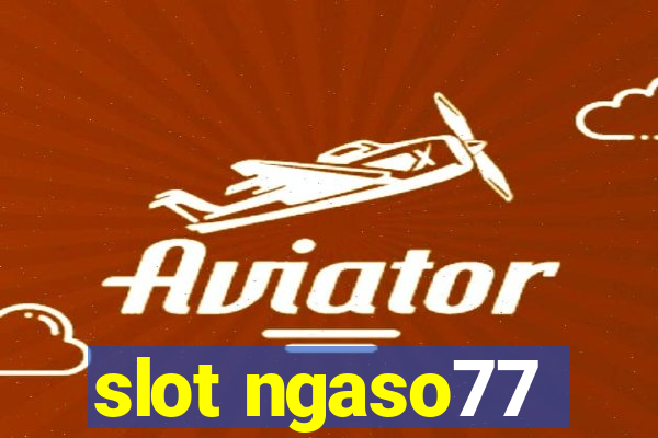 slot ngaso77