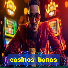 casinos bonos bienvenida gratis sin deposito