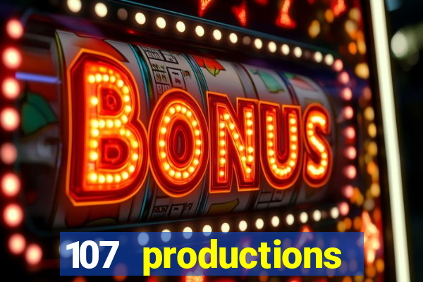 107 productions turning stone casino