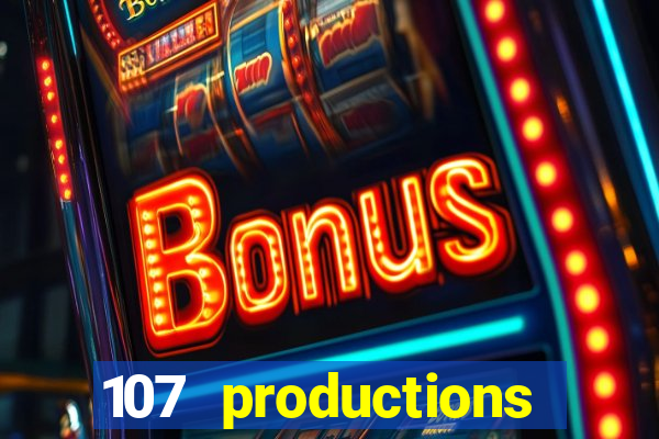 107 productions turning stone casino