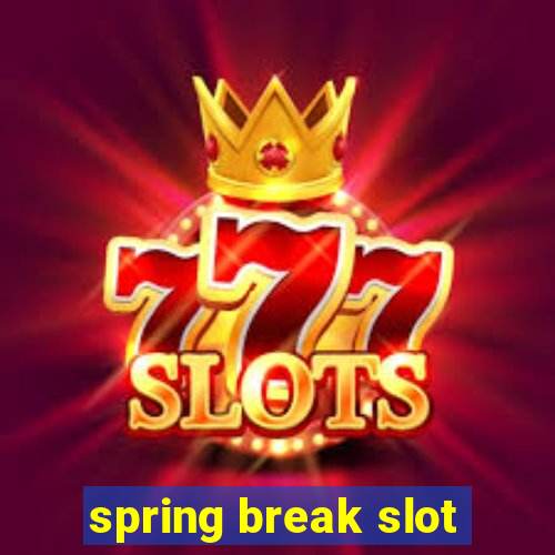 spring break slot