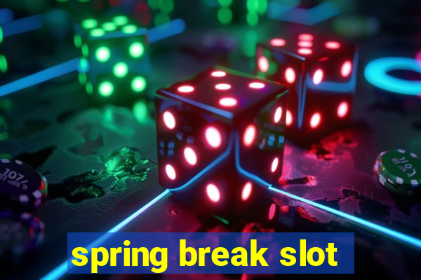 spring break slot