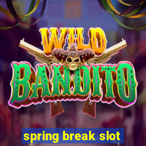 spring break slot