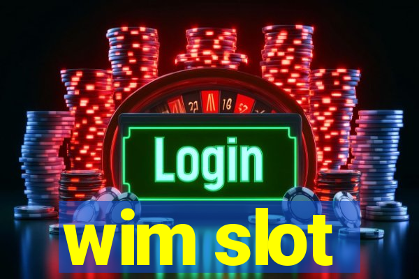 wim slot