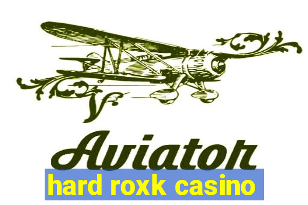 hard roxk casino