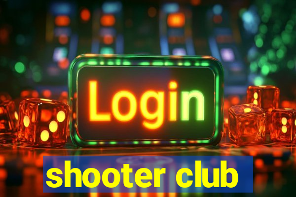 shooter club