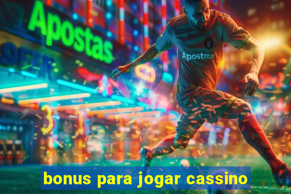 bonus para jogar cassino