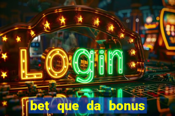 bet que da bonus de cadastro