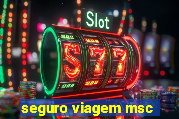 seguro viagem msc