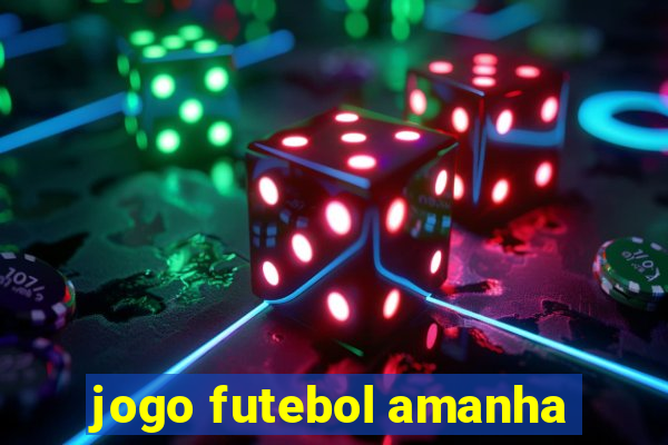 jogo futebol amanha