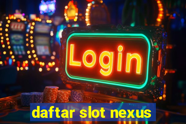 daftar slot nexus