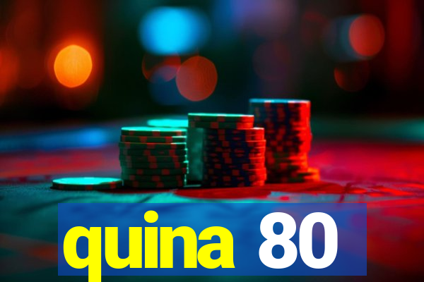 quina 80