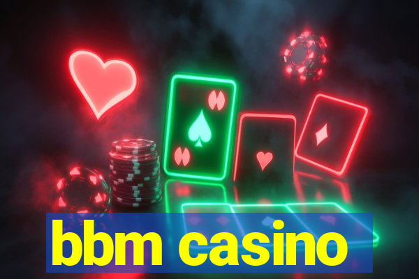 bbm casino