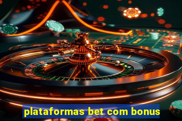 plataformas bet com bonus