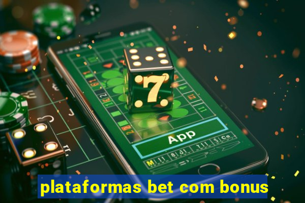 plataformas bet com bonus