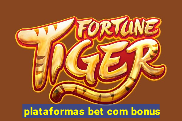 plataformas bet com bonus