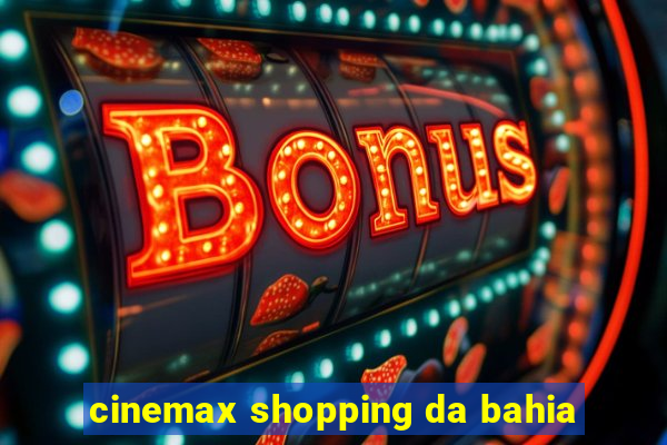 cinemax shopping da bahia