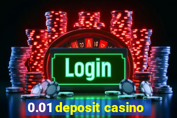 0.01 deposit casino