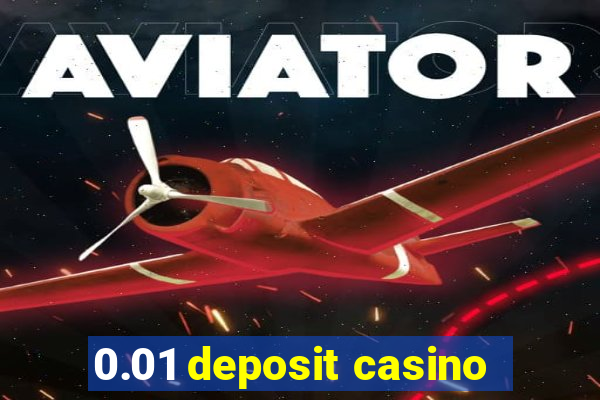 0.01 deposit casino