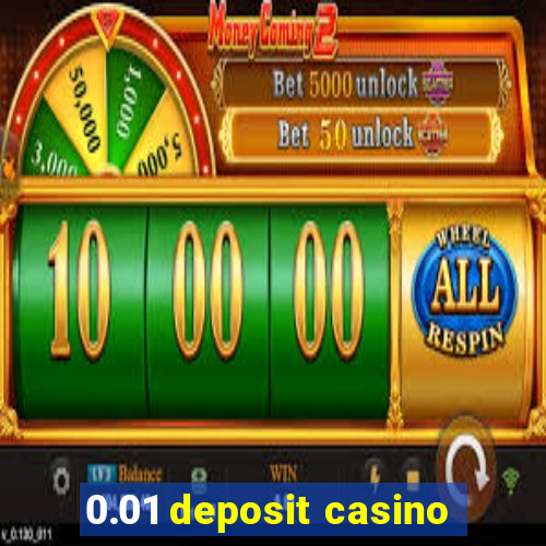 0.01 deposit casino