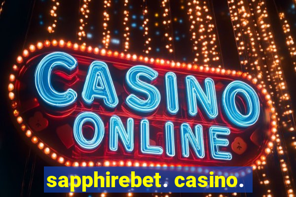 sapphirebet. casino.