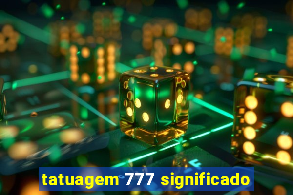 tatuagem 777 significado